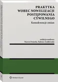 Praktyka wobec nowelizacji postępowania cywilnego - konsekwencje zmian - Agnieszka Laskowska-Hulisz