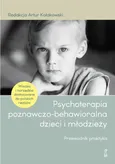 Psychoterapia poznawczo-behawioralna dzieci i młodzieży - Artur Kołakowski
