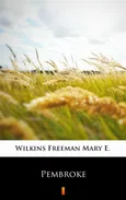 Pembroke - Mary E. Wilkins Freeman
