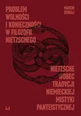 Problem wolności i konieczności w filozofii Nietzschego - Marcin Dżugaj