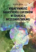 Kreatywność nauczycieli i uczniów w edukacji wczesnoszkolnej - Beata Sufa