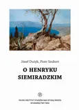 O Henryku Siemiradzkim - Józef Dużyk