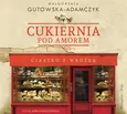 Cukiernia Pod Amorem. Ciastko z wróżbą - Małgorzata Gutowska-Adamczyk