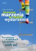 Zamieniaj marzenia w realne wydarzenia - Jarosław Kordziński