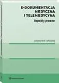 E-dokumentacja medyczna i telemedycyna. Aspekty prawne - Justyna Król-Całkowska