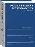 Kodeks karny wykonawczy. Komentarz - Krzysztof Dąbkiewicz