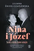 Nina i Józef. Sceny z życia, które minęło - Liliana Śnieg-Czaplewska