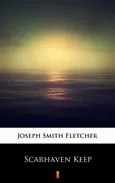 Scarhaven Keep - Joseph Smith Fletcher