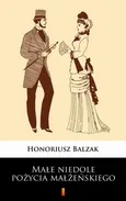 Małe niedole pożycia małżeńskiego - Honoriusz Balzak