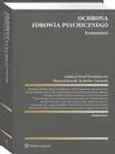 Ochrona zdrowia psychicznego. Komentarz - Aleksandra Powierża