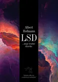 LSD... moje trudne dziecko - Albert Hofmann