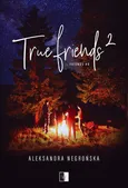 True Friends 2 - Aleksandra Negrońska
