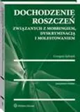 Dochodzenie roszczeń związanych z mobbingiem, dyskryminacją i molestowaniem - Grzegorz Jędrejek
