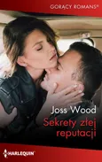 Sekrety złej reputacji - Joss Wood