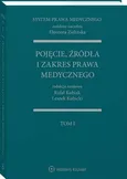 System Prawa Medycznego. Tom I. Pojęcie, źródła i zakres prawa medycznego - Eleonora Zielińska