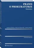 Prawo o prokuraturze. Komentarz - Andrzej Kiełtyka