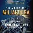 Od zera do miliardera. 18 reguł bogacenia się i korzystania z możliwości bez ograniczeń - Andres Pira