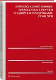 Dopuszczalność dowodu sprzecznego z prawem w sądowym postępowaniu cywilnym - Agnieszka Skorupka