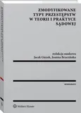 Zmodyfikowane typy przestępstw w teorii i praktyce sądowej - Jacek Giezek