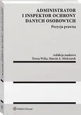 Administrator i inspektor ochrony danych osobowych. Pozycja prawna - Marcin A. Mielczarek