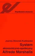 System ekonomiczno-społeczny Alfreda Marshalla - Outlet - Joanna Dzionek-Kozłowska