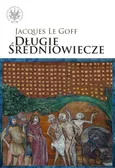 Długie średniowiecze - Jacques Goff