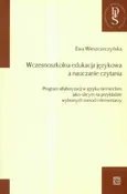 Wczesnoszkolna edukacja języka a nauczanie czytania - Ewa Wieszczeczyńska