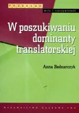 W poszukiwaniu dominanty translatorskiej - Anna Bednarczyk