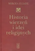 Historia wierzeń i idei religijnych T. 3 - Mircea Eliade