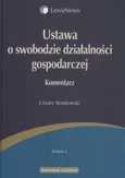 Ustawa o swobodzie działalności gospodarczej Komentarz - Cezary Kosikowski