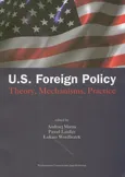 US Foreign Policy. Theory, Mechanisms, Practice - Łukasz Wordliczek
