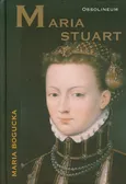 Maria Stuart - Maria Bogucka
