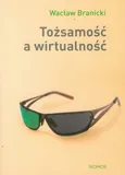 Tożsamość a wirtualność - Wacław Branicki