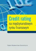 Credit rating na międzynarodowym rynku finansowym - Danuta Dziawgo