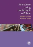 Gra o jutro usług publicznych w Polsce - Outlet - Wiesława Kozek