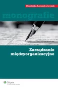 Zarządzanie międzyorganizacyjne - Dominika Latusek-Jurczak