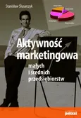 Aktywność marketingowa małych i średnich przedsiębiorstw - Stanisław Ślusarczyk