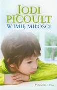 W imię miłości - Outlet - Jodi Picoult