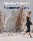 Fragmenty lustra - Monika Osiecka