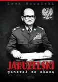 Jaruzelski Generał ze skazą - Lech Kowalski