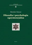 Filozofia i psychologia egzystencjalna - Mirosław Żelazny