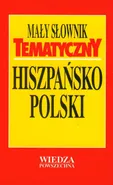 Mały słownik tematyczny hiszpańsko-polski - Outlet - Jan Krzyżanowski