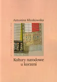 Kultury narodowe u korzeni - Outlet - Antonina Kłoskowska
