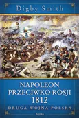 Napoleon przeciwko Rosji 1812 - Digby Smith