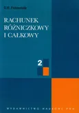 Rachunek różniczkowy i całkowy Tom 2 - G.M. Fichtenholz