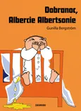 Dobranoc Albercie Albertsonie - Gunilla Bergstrom