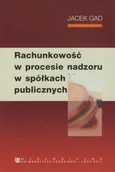 Rachunkowość w procesie nadzoru w spółkach publicznych - Jacek Gad