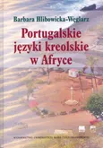 Portugalskie języki kreolskie w Afryce - Barbara Hlibowicka-Węglarz
