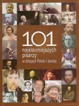 101 najsławniejszych pisarzy w dziejach Polski i świata - Praca zbiorowa