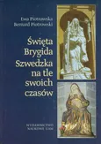 Święta Brygida Szwedzka na tle swoich czasów - Bernard Piotrowski